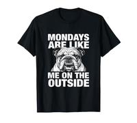 Les lundis sont comme Moi dans The Outside Bulldog T-Shirt