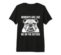 Les lundis sont comme Moi dans The Outside Bulldog T-Shirt Haut de Gamme