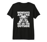 Les lundis sont comme Moi dans The Outside Bulldog T-Shirt Haut de Gamme