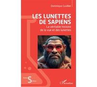 Les lunettes de Sapiens: La véritable histoire de la vue et des lunettes