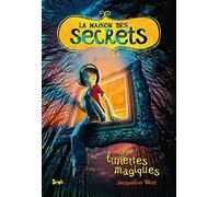 Les Lunettes magiques. La Maison des secrets, tome 1 (1)