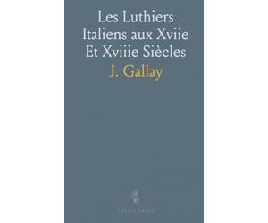 Les Luthiers Italiens aux Xviie Et Xviiie Siècles