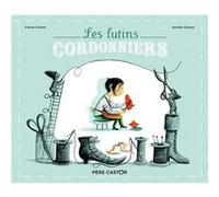 Les Lutins cordonniers Jacob Grimm (Auteur), Amélie Dufour (Auteur), Amélie Dufour (Illustration), Wilhelm Grimm (Auteur)