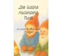 Les lutins racontent Noël: 20 contes de Noël venus d'ailleurs