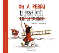 Les lutins sont dans l'pétrin, tome 1 : On a perdu le père Noël - L. Berger & ChaLouP - Thot Eds - cartonné - Album jeunesse dès 3 ans