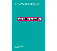 Les Luttes des putes - Thierry Schaffhauser - La Fabrique Eds - broché - Essai