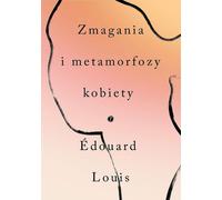 Les luttes et les métamorphoses d'une femme Edouard Louis (Buch auf Polnisch)