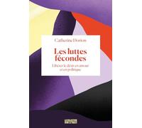 Les luttes fécondes: Libérer le désir en amour et en politique