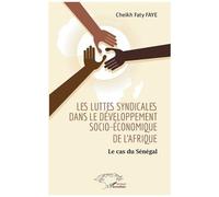 Les Luttes Syndicales Dans Le Développement Socio-Économique De L'afrique - Le Cas Du Sénégal