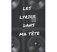 Les Lyrics Dans Ma Tête: Idée Cadeau Original Pour Les Personnes Écrivant Des Textes Musicaux Un Carnet De Notes Pour Écrire Vos Lyrics, Vos Chansons Rock Ou Rap Qui Vous Passent Par La Tête