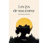 Les lys de son coeur - Gwennaëlle Meslay - Baudelaire - broché - Roman