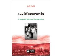 Les Macaronis, le temps des guerres et des migrations - Jeff Gelli - Gerard Louis Editeur - broché - Roman
