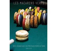 Les Macarons Verts: Recettes 100% Véganes Avec Des Protéines Pomme de Terre