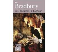 Les machines à bonheur Ray Bradbury (Auteur), Jean-Pierre Harrison (Traduction)