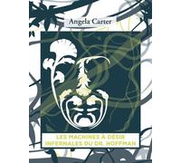 Les machines a desir infernales du dr. hoffman - Angela Carter - L'ogre - broché - Roman