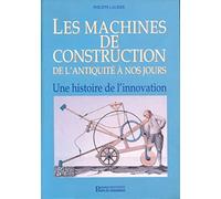 Les machines de construction de l'antiquité à nos jours