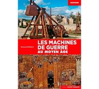 Les Machines de guerre au Moyen Age - Renaud Beffeyte - Ouest France - broché - Guide