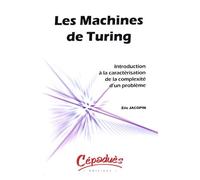 Les Machines de Turing-Introduction à la Caractérisation de la Complexité d'un Problème