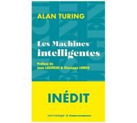 Alan Mathison Turing – Les Machines intelligentes: Textes fondateurs – Essai – Broché