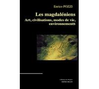 Les Magdaléniens: Art, civilisations, modes de vie, environnements