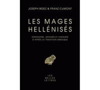 Les Mages Hellénisés Zoroastre, Ostanès et Hystaspe d'après la tradition grecque - Joseph Bidez - Belles Lettres - broché - Essai