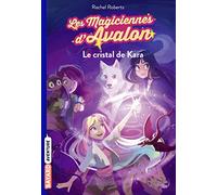 Les magiciennes d'Avalon, Tome 02: Le cristal de Kara