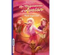 Les magiciennes d'Avalon, Tome 05: Kara superstar