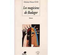 Les magiciens de badagor - Roman - Abdoulaye Elimane Kane - Sepia Eds - Roman