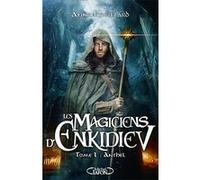 Les Magiciens d'Enkidiev - Tome 1 Anthel Anne Robillard (Auteur)