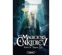 Les magiciens d'Enkidiev - Tome 3 Sayek Anne Robillard (Auteur)