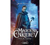 Les magiciens d'Enkidiev - Tome 4 : Cawley - Tome 4 - Anne Robillard - Michel Lafon - broché - Roman adolescent