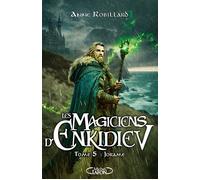 Les Magiciens d'Enkidiev - Tome 5 Jorame - Anne Robillard - Michel Lafon - broché - Roman adolescent