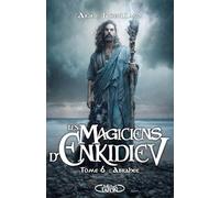 Les Magiciens d'Enkidiev - Tome 6 : Abrahée