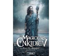 Les Magiciens d'Enkidiev - Tome 6 Abrahee - Anne Robillard - Michel Lafon - broché - Roman adolescent