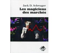 Les Magiciens Des Marchés - Entretiens Avec Les Meilleurs Traders