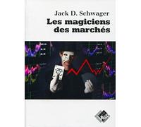 Les magiciens des marchés: Entretiens avec les meilleurs traders
