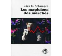Les magiciens des marchés Entretiens avec les meilleurs traders. - Jack D. Schwager - Valor Eds - broché - Etude