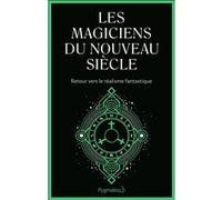 Anonyme – Les magiciens du nouveau siècle – Retour vers le réalisme fantastique