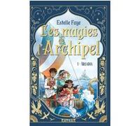 Les magies de l'archipel T01 : Arcadia Estelle Faye (Auteur), Sanoé (Illustration)