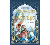 Les magies de l'archipel – Arcadia – Tome 1/4 – Série Fantasy – Nathan – Dès 9 ans