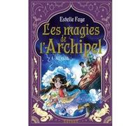 Les magies de l'archipel T4 : Atlantis Estelle Faye (Auteur), Sanoé (Illustration)