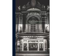 Les Magots,: Parodie De L'orphelin De La Chine