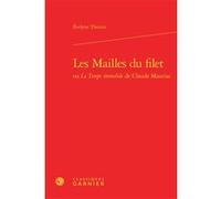 Les Mailles du filet ou Le Temps immobile de Claude Mauriac Evelyne Thoizet (Auteur), Didier Alexandre (Collection dirigée par), Dominique Rabaté (Collection dirigée par)
