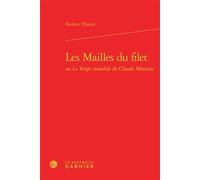 Les Mailles du filet ou Le Temps immobile de Claude Mauriac - Evelyne Thoizet - Classiques Garnier - relié - Essai