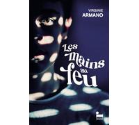 Les Mains au feu, Virginie Armano: livre nouveauté 2024, un roman initiatique sur l'adolescence