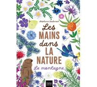 Les mains dans la nature - La montagne - Stéphanie Desbenoit - Hatier Jeunesse - cartonné - Document jeunesse