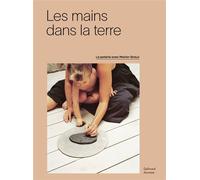 Les mains dans la terre La poterie chez Marion Graux - Marion Graux - Gallimard jeunesse - cartonné - Monographie