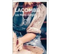 Les Mains d'argile Michel Lacombe (Auteur)
