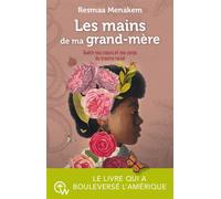 Les mains de ma grand-mère - Guérir nos coeurs et nos corps du trauma racial - Resmaa Menakem - Quantum Way Eds - broché - Essai