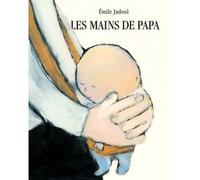 Les mains de papa - Emile Jadoul - Ecole Des Loisirs - broché - Album jeunesse dès 3 ans